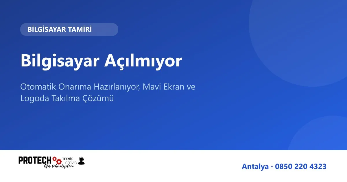 Bilgisayar açılmıyor otomatik onarım ve mavi ekran çözümü