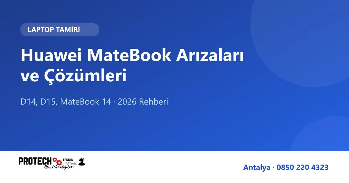 Huawei MateBook arızaları ve çözümleri rehberi