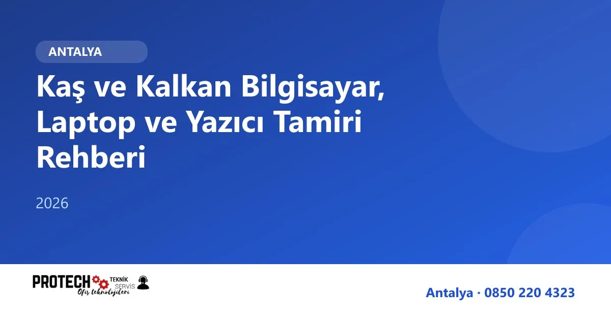 Kaş bilgisayar, laptop ve yazıcı tamiri rehberi