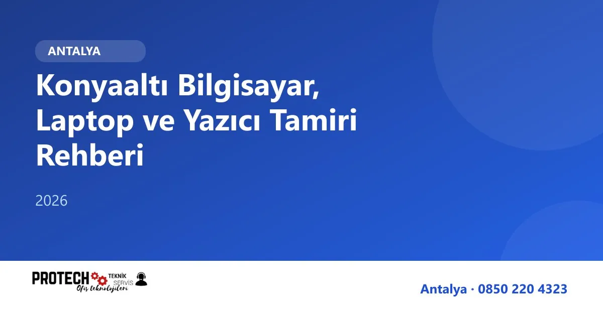 Konyaaltı bilgisayar, laptop ve yazıcı tamiri rehberi