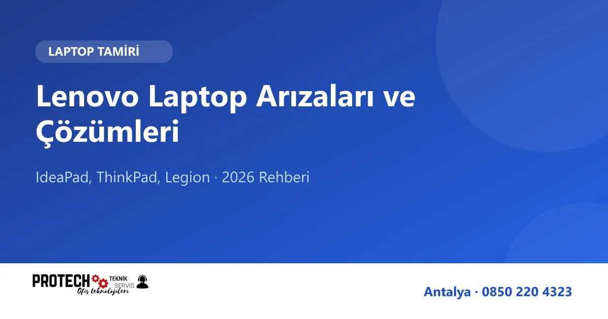 Lenovo laptop arızaları ve çözümleri rehberi