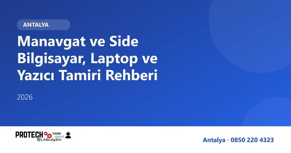 Manavgat bilgisayar, laptop ve yazıcı tamiri rehberi