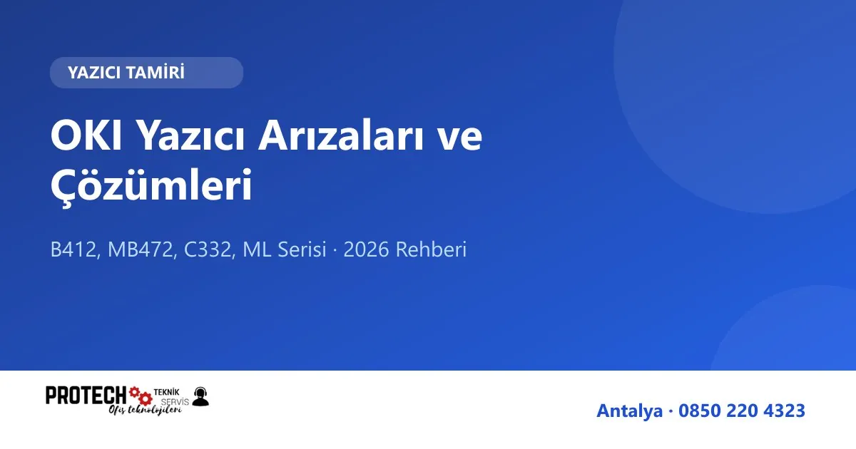 OKI yazıcı arızaları ve çözümleri rehberi