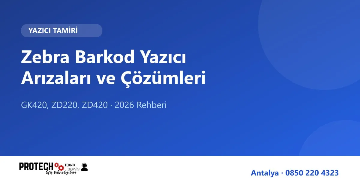 Zebra barkod yazıcı arızaları ve çözümleri rehberi